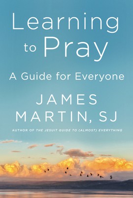 James Martin sj: Learning to Pray (2021, HarperCollins Publishers)