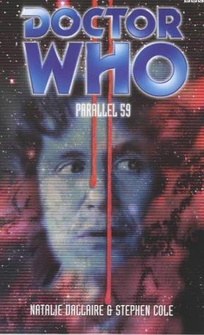 Stephen Cole, Natalie Dallaire: Parallel 59 (Doctor Who (BBC Paperback)) (Paperback, 2000, BBC Worldwide Publishing)