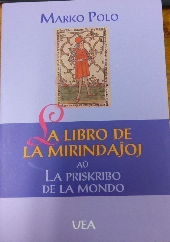 Marco Polo, Rustichello da Pisa, Daniel Moirand: La libro de la mirindaĵoj (Paperback, Esperanto language, 2000, Universala Esperanto-Asocio)
