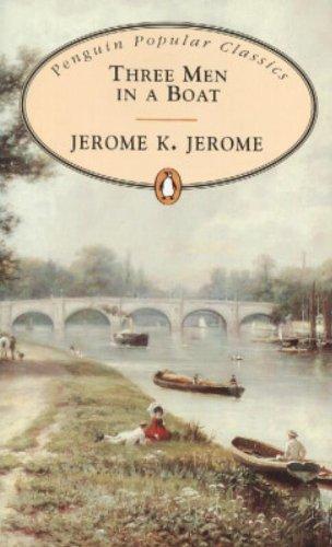 Jerome Klapka Jerome: Three Men in a Boat (Three Men, #1) (1994)