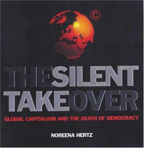 Noreena Hertz: The Silent Takeover (2001, William Heinemann Ltd)