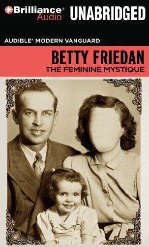 Betty Friedan: The Feminine Mystique (AudiobookFormat, 2013, Brilliance Audio)