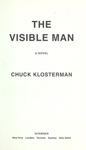 Chuck Klosterman: The visible man (2011, Scribner)