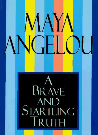 Maya Angelou: A brave and startling truth (1995, Random House)