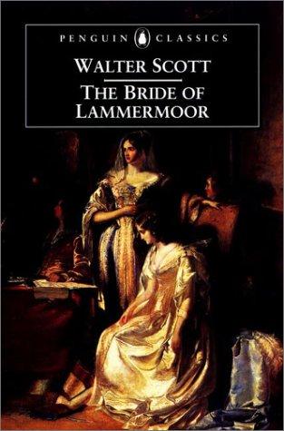 Sir Walter Scott, Walter Scott: The Bride of Lammermoor (Tales of My Landlord #3 part 1) (2000, Penguin Books)