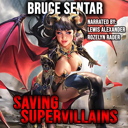 Bruce Sentar, Lewis Alexander, Rozelyn Rader: Saving Supervillains (AudiobookFormat, 2022, Bruce Sentar)