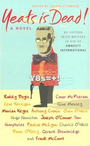 Roddy Doyle, Anthony Cronin, et al: Yeats Is Dead! (2001, Jonathan Cape)