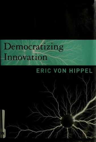 Eric von Hippel: Democratizing innovation (Paperback, 2006, MIT Press)