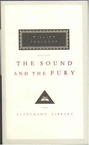 William Faulkner: The Sound and the Fury (Everyman's Library Classics) (Hardcover, 1992, Everyman's Library)