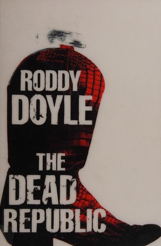 Roddy Doyle: The Dead Republic (Paperback, 2010, Non Basic Stock Line)