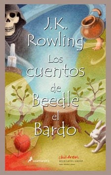 J. K. Rowling, Chris Riddell: Los cuentos de Beedle el Bardo  (2008, salamandra)