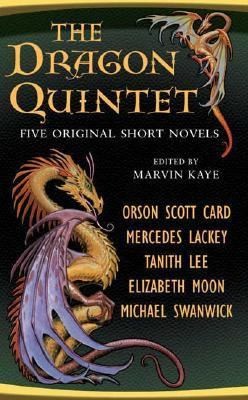 Marvin Kaye, Orson Scott Card, Mercedes Lackey, Tanith Lee, Elizabeth Moon, Michael Swanwick: The Dragon Quintet (2006, Tor Books)