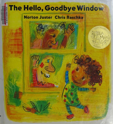 Norton Juster: The Hello, Goodbye Window (Hardcover, 2005, Michael Di Capua Books)