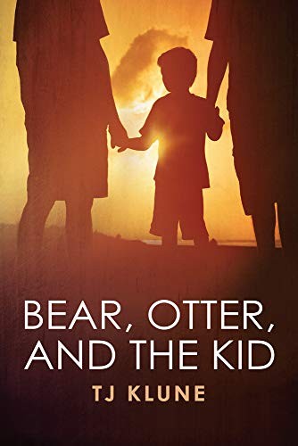 T. J. Klune: Bear, Otter, and the Kid (Paperback, 2011, Dreamspinner Press LLC)