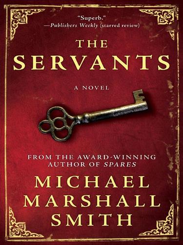 Michael Marshall Smith: The Servants (EBook, 2008, HarperCollins)