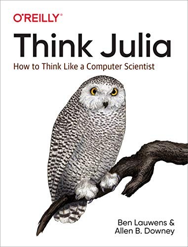 Allen B. Downey, Ben Lauwens: Think Julia (Paperback, 2019, O'Reilly Media)