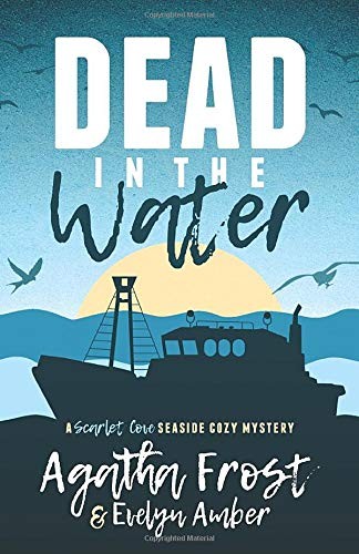 Agatha Frost, Evelyn Amber: Dead in the Water (Paperback, 2017, Independently published)