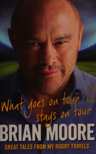 Brian Moore: What goes on tour stays on tour (2014, Simon & Schuster, Limited)