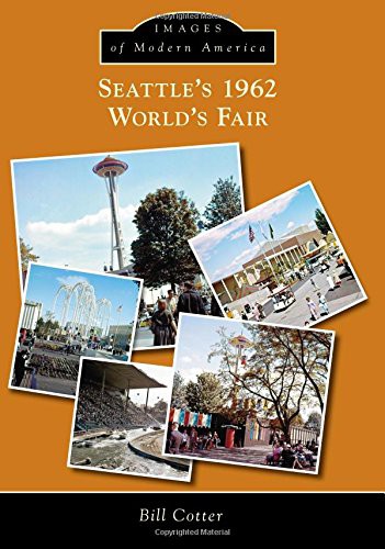 Bill Cotter: Seattle's 1962 World's Fair (Paperback, 2015, Arcadia Publishing)