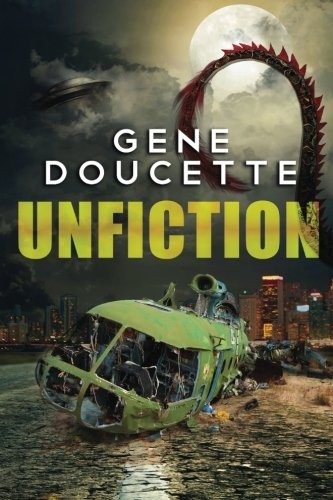 Gene Doucette: Unfiction (2017, CreateSpace Independent Publishing Platform)