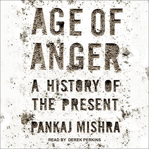 Derek Perkins, Pankaj Mishra: Age of Anger (AudiobookFormat, 2017, Tantor Audio)