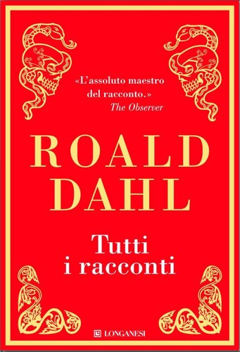 Roald Dahl: Tutti i racconti (EBook, Italian language, 2011, Longanesi)