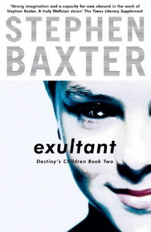 Stephen Baxter: Exultant (Destiny's Children) (Hardcover, 2004, Gollancz)