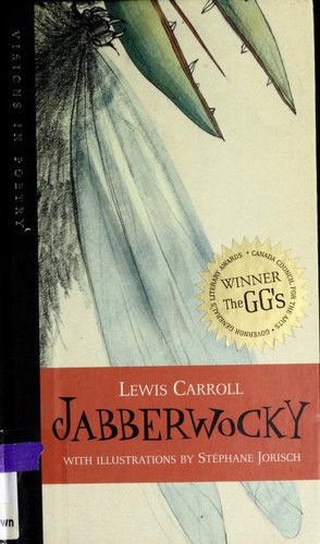 Lewis Carroll: Jabberwocky (Visions in Poetry) (Hardcover, 2004, Kids Can Press, Ltd.)