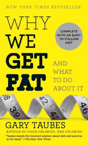 Gary Taubes: Why We Get Fat (Paperback, 2011, Anchor)