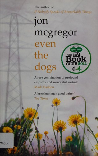 Jon McGregor: Even the dogs (2011, Bloomsbury)