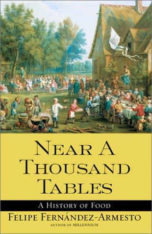 Felipe Fernández-Armesto: Near a Thousand Tables (Hardcover, 2002, Free Press)