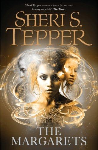 Sheri S. Tepper: The Margarets (Gollancz SF) (Paperback, 2008, Gollancz, Orion Publishing Group, Limited)