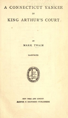 Mark Twain: A Connecticut Yankee in King Arthur's Court (1889, Harper & Brothers Publishers)