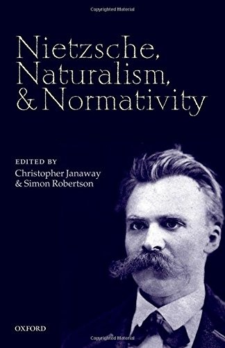 Christopher Janaway, Simon Robertson: Nietzsche, Naturalism, and Normativity (Hardcover, 2012, Oxford University Press)