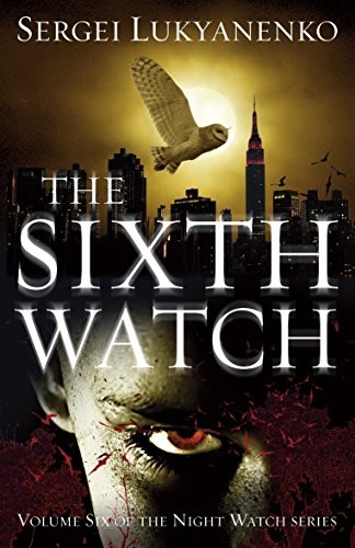 Sergej Lukianenko: The Sixth Watch (Paperback, 2017, Arrow)