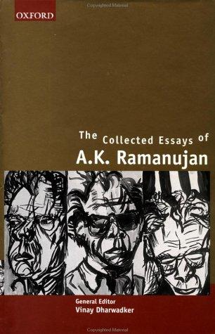 A. K. Ramanujan: The collected essays of A.K. Ramanujan (1999, Oxford University Press)