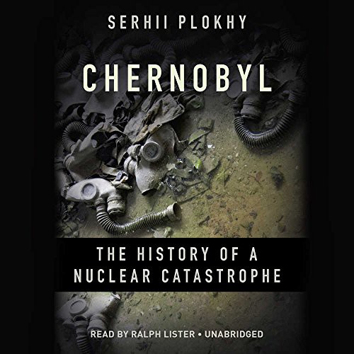 Serhii Plokhy: Chernobyl (AudiobookFormat, 2018, Hachette Book Group, Hachette Audio and Blackstone Audio)