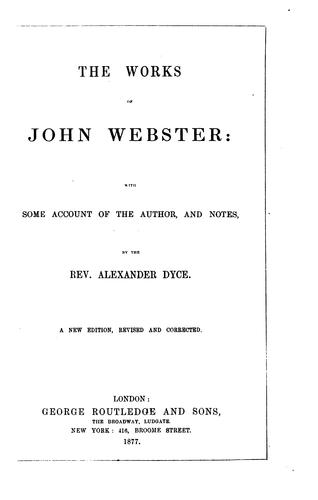 John Webster: The works of John Webster (1877, George Routledge and sons)