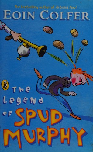 Eoin Colfer: The legend of Spud Murphy (2004, Puffin)