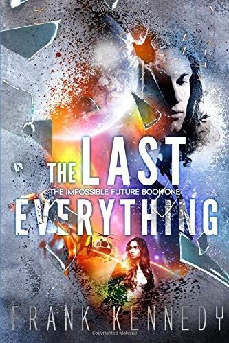 Frank Kennedy: The Last Everything (Paperback, 2018, Independently published)