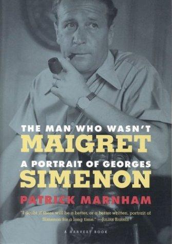 Marnham, Patrick: The man who wasn't Maigret (Hardcover, 1994, Harcourt Brace)