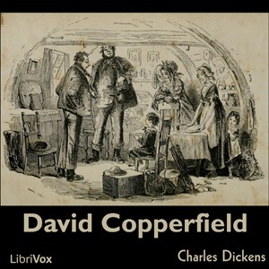 Charles Dickens: David Copperfield (2008, LibriVox)