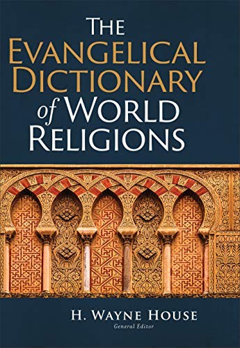 H. Wayne House: The Evangelical Dictionary of World Religions (Hardcover, 2018, Baker Books)