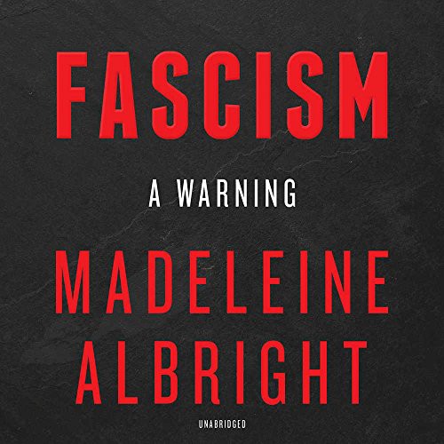 Madeleine Korbel Albright: Fascism (AudiobookFormat, 2018, HarperCollins Publishers and Blackstone Audio, Harpercollins)