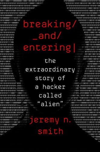 Jeremy N. Smith: Breaking and Entering (Hardcover, 2019, Mariner Books)