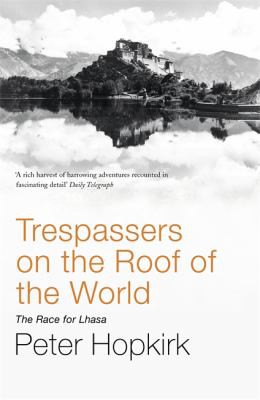 Peter Hopkirk: Trespassers on the Roof of the World (2006, Hodder & Stoughton)