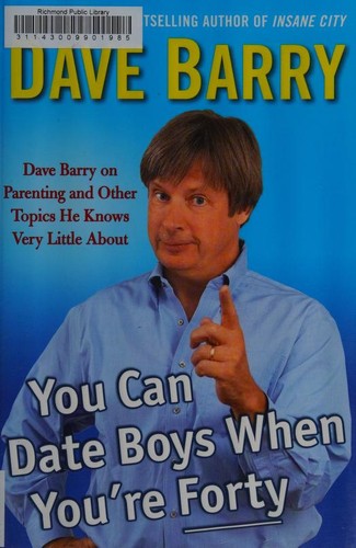 Dave Barry: You can date boys when you're forty (2014, Putnam)