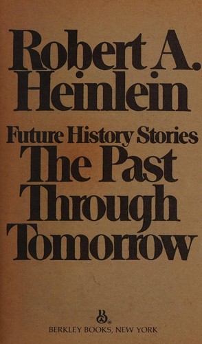 Robert A. Heinlein: The past through tomorrow (1984, Berkley Books)