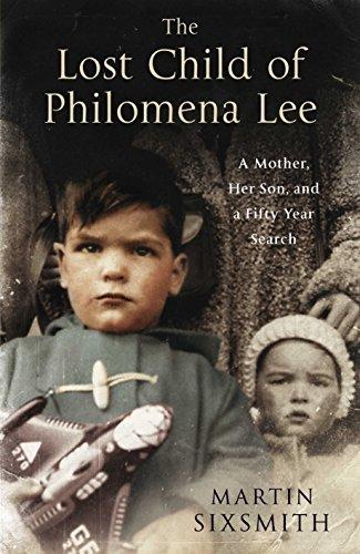 Martin Sixsmith: The Lost Child of Philomena Lee : A Mother, Her Son and a Fifty Year Search (2009)