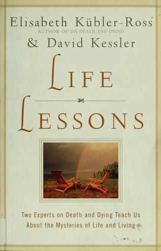 Elisabeth Kübler-Ross: Life lessons (2002, Simon & Schuster, Scribner)